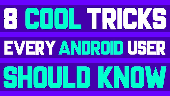 Android Tricks Every User Should Know
